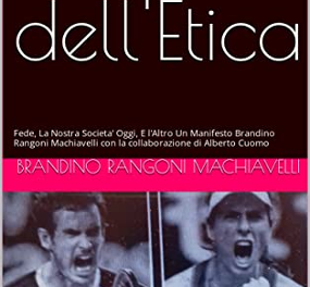 Libri: Eclissi dell’etica di Brandino Rangoni Machiavelli. Un Manifesto per il mondo che verrà